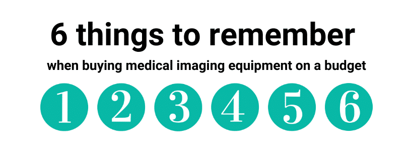 Buying medical imaging equipment on a budget - 6 things to remember